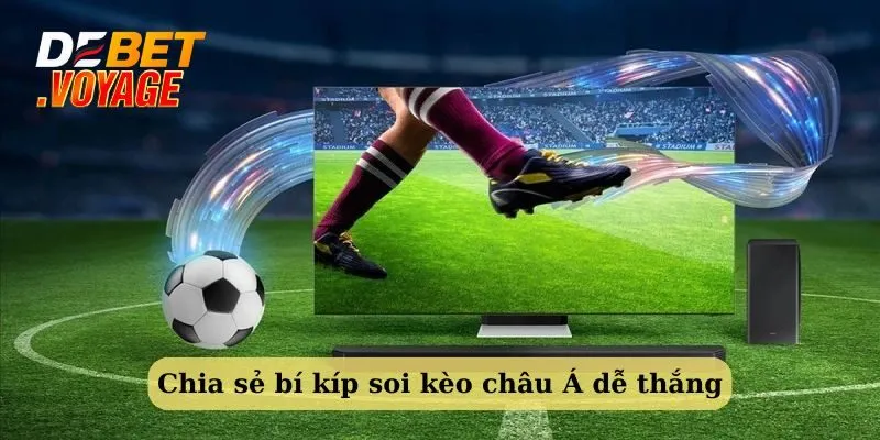 Chia sẻ bí kíp soi kèo châu Á dễ thắng