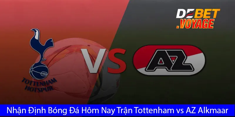 Nhận Định Bóng Đá Hôm Nay Trận Tottenham vs AZ Alkmaar Lúc 2h00 Ngày 25/10